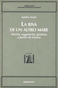 La riva di un altro mare. Alterità, soggettività, giustizia: a partire da Lévinas