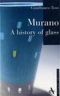 Murano. A history of glass. Ediz. illustrata