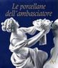 Le porcellane dell'ambasciatore