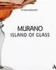 Murano. Island of glass. Ediz. illustrata