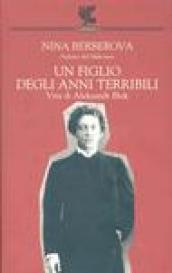 Un figlio degli anni terribili. Vita di Aleksandr Blok