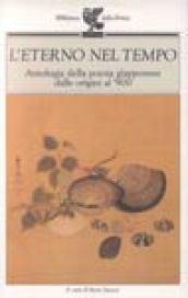 L'eterno nel tempo. Antologia della poesia giapponese dalle origini al '900