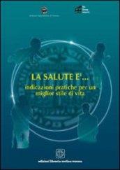 La salute è... Indicazioni pratiche per un miglior stile di vita