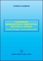 Clonazione riproduttiva e terapeutica fra etica e scienza. Il fascino del doppio e il sogno dell'immortalità