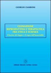 Clonazione riproduttiva e terapeutica fra etica e scienza. Il fascino del doppio e il sogno dell'immortalità