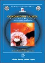 Condividere la vita. Donazione e trapianto di organi e tessuti. Conoscenze, opinioni, vissuti psicologici