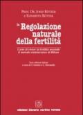 La regolazione naturale della fertilità. L'arte di vivere la fertilità secondo il metodo sintotermico di Roetzer