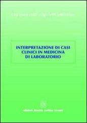 Interpretazione di casi clinici in medicina di laboratorio