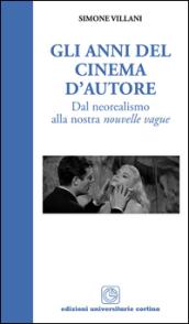 Gli anni del cinema d'autore. Dal neorealismo alla nouvelle vague