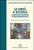 Le virtù a scuola. Questioni e pratiche di educazione etica