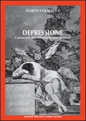 Depressione. Conoscerla per affrontarla con successo