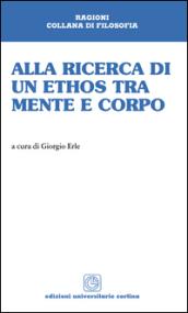 Alla ricerca di un ethos tra mente e corpo