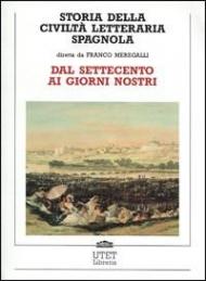 Storia della civiltà letteraria spagnola. Vol. 2: Dal Settecento ai giorni nostri.