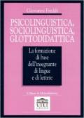 Psicolinguistica, sociolinguistica, glottodidattica. La formazione di base dell'insegnante di lingue e di lettere