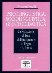 Psicolinguistica, sociolinguistica, glottodidattica. La formazione di base dell'insegnante di lingue e di lettere