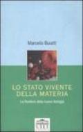 Lo stato vivente della materia. Le frontiere della nuova biologia