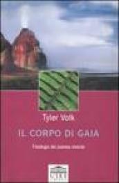 Il corpo di Gaia. Fisiologia del pianeta vivente