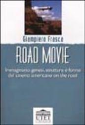 Road movie. Immaginario, genesi, struttura e forma del cinema americano on the road