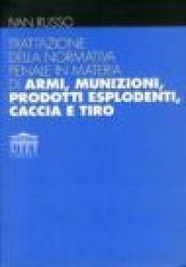 Trattazione della normativa penale in materia di armi, munizioni, prodotti esplodenti, caccia e tiro