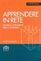 Apprendere in rete. Modelli e strumenti per l'e-learning