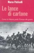 Le lance di cartone. Come la Polonia portò l'Europa alla guerra