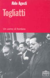 Togliatti. Un uomo di frontiera