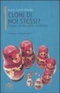 Cloni di noi stessi? Scienza ed etica della clonazione