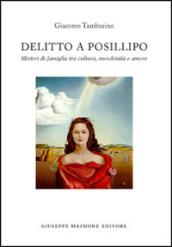 Delitto a Posillipo. Misteri di famiglia tra cultura, meschinità e amore