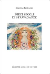 Dieci secoli di stravaganze