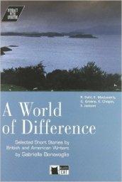 A World of difference. Selected short stories by british and american writers. Con audiocassetta