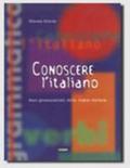 Conoscere l'italiano. Basi grammaticali della lingua italiana. Per le Scuole