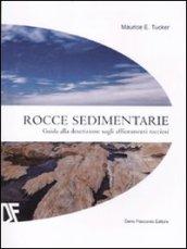 Rocce sedimentarie. Guida alla descrizione sugli affioramenti rocciosi. Ediz. illustrata