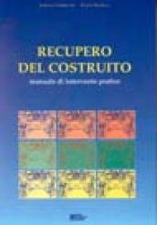 Recupero del costruito. Manuale di intervento pratico