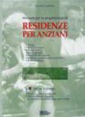 Residenze per anziani. Manuale di progettazione. Con CD-ROM