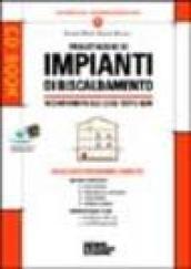 Progettazione di impianti di riscaldamento in conformità alle leggi 10/91 e 46/90. Con CD-ROM