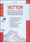 Vettor dal Bitmap al vettoriale. Teoria e pratica della conversione delle immagini da raster a vettoriali. Con CD-ROM