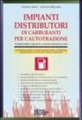 Impianti distributori di carburanti per l'autotrazione. Combustibili liquidi e gassosi (metano e gpl). Con CD-ROM