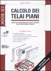 Calcolo dei telai piani. Guida alla validazione dei calcoli richiesta dalle nuove norme tecniche. Con CD-ROM