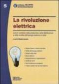 La rivoluzione elettrica. Cosa è cambiato nella produzione, nella distribuzione e nella vendita dell'energia elettrica in Italia