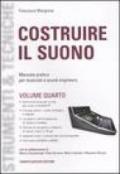 Costruire il suono. Manuale pratico per musicisti e sound engineers. 4.