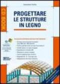 Progettare le strutture in legno. Con CD-Rom