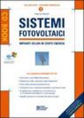 Sistemi fotovoltaici. Impianti solari in conto energia. Con CD-ROM