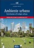 Ambiente urbano. Introduzione all'ecologia urbana. Manuale per lo studio e il governo della città