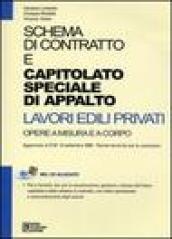 Schema di contratto e capitolato speciale di appalto. Lavori edili privati. Opera a misura e a corpo. Con CD-ROM