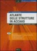 Atlante delle strutture in acciaio. Rassegna grafica di tipologie. Collegamenti. Progetti. Con CD-ROM