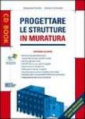 Progettare le strutture in muratura. Con CD-ROM