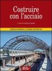 Costruire con l'acciaio. Ricerca scientifica e tecniche costruttive