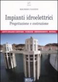 Impianti idroelettrici. Progettazione e costruzione