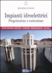 Impianti idroelettrici. Progettazione e costruzione