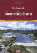 Manuale di bioarchitettura. Bioedilizia e fonti altrenativa di energia rinnovabile